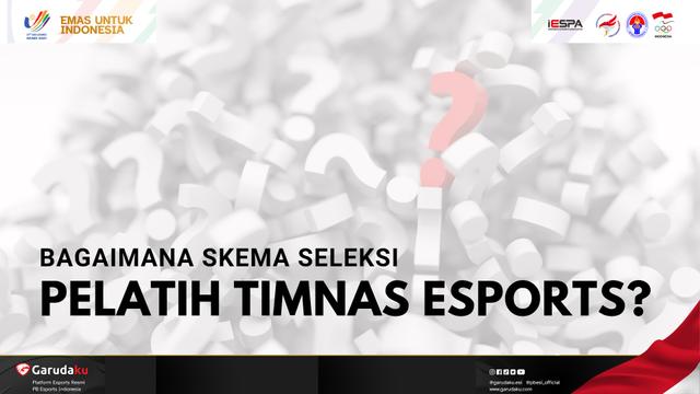 Transparansi dalam Skema Seleksi Pelatih Tim Nasional Esports Indonesia