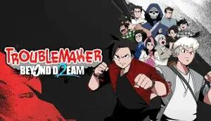 Troublemaker 2: Beyond Dream. (Sumber: Steam.com)