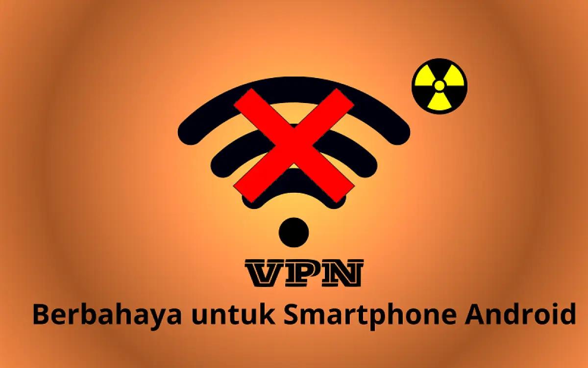 VPN berbahaya untuk smartphone (FOTO: Indogamers)
