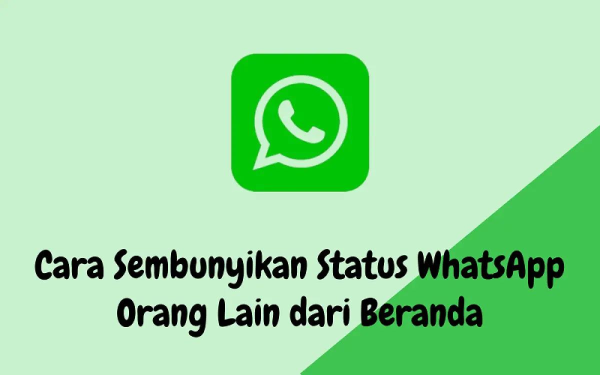 Sembunyikan status WhatsApp dari beranda (FOTO: Indogamers)