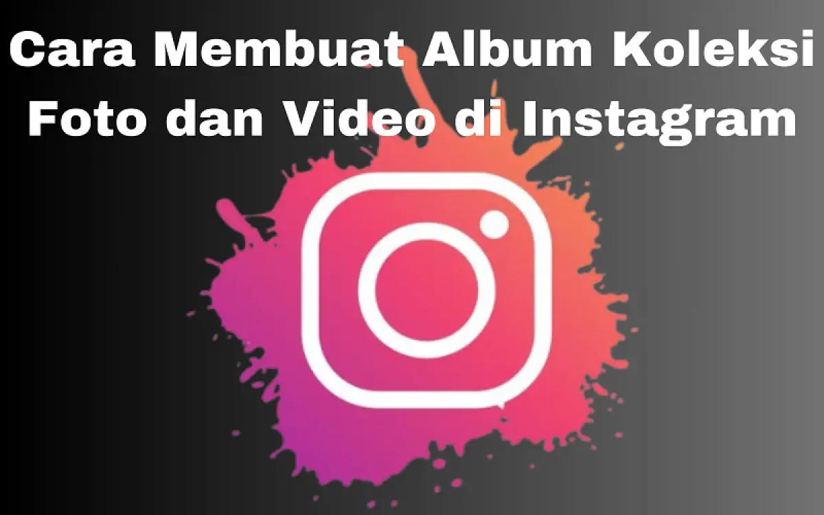 Cara membuat album koleksi di Instagram (FOTO: Indogamers)