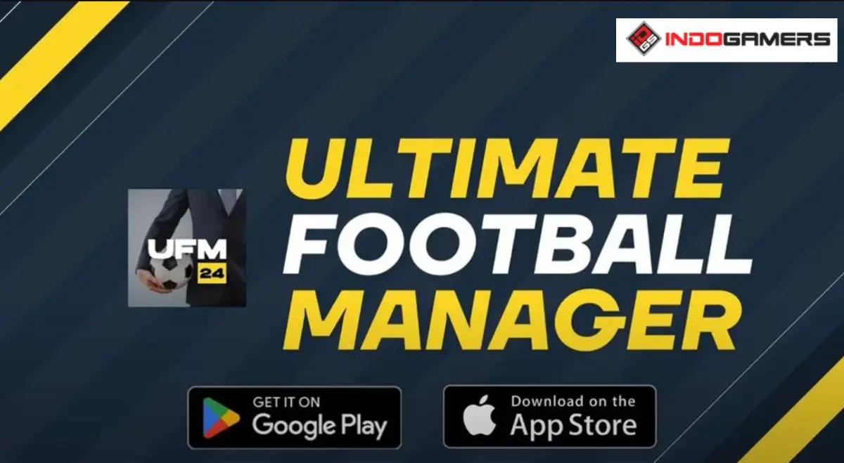 UFM: Ultimate Football Manager 2024 - Tantangan Baru dalam Genre Simulasi Sepak Bola (FOTO: Ayrill)