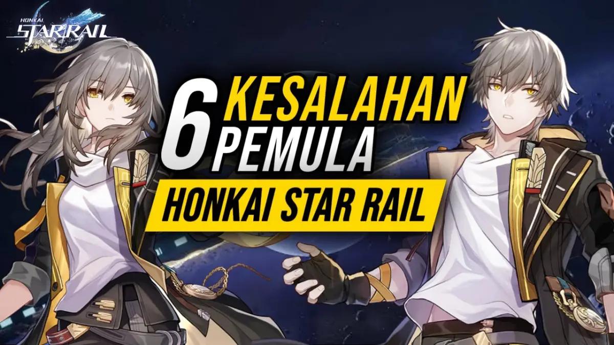 5 Kesalahan Pemula Honkai Star Rail yang Bisa Bikin Akunmu Rusak!(FOTO: Suli)