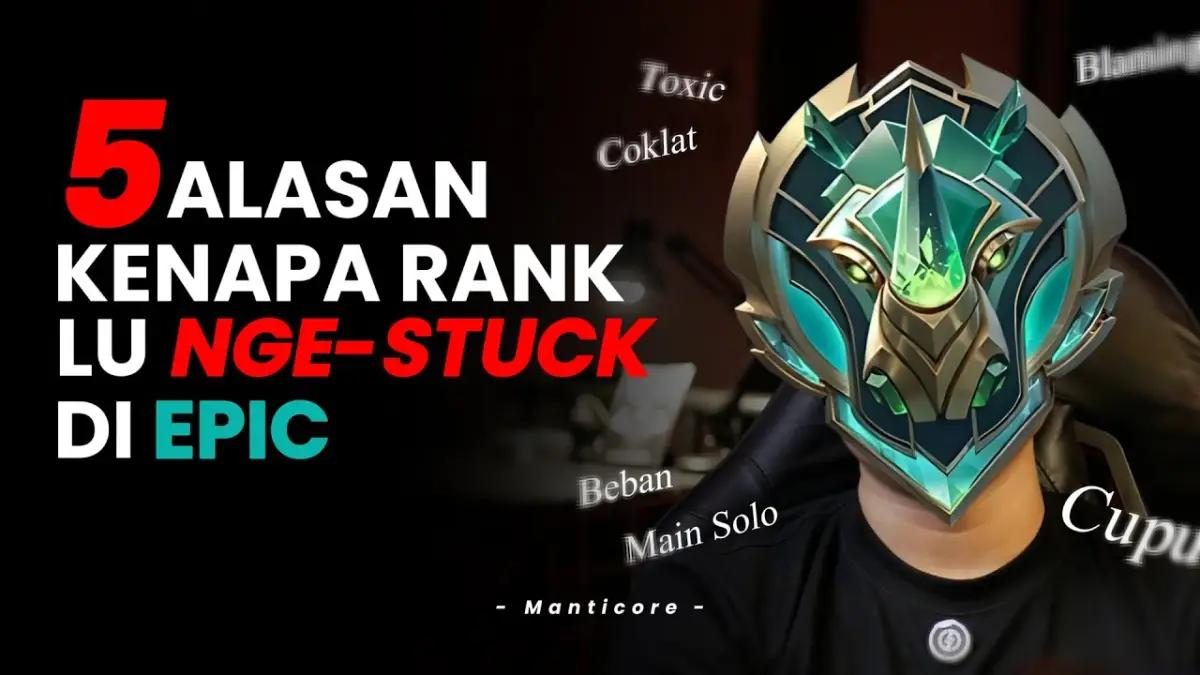 5 Alasan Kenapa Lu Masih Stuck di Rank Epic Mobile Legends , Wajib Tahu Biar Cepat Naik Rank!(FOTO: Manticore)