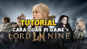 Cari Cuan dari Game Lord Nine? Ini Dia Panduan Lengkap Jualan di Next Market! (FOTO: Bang Raze)