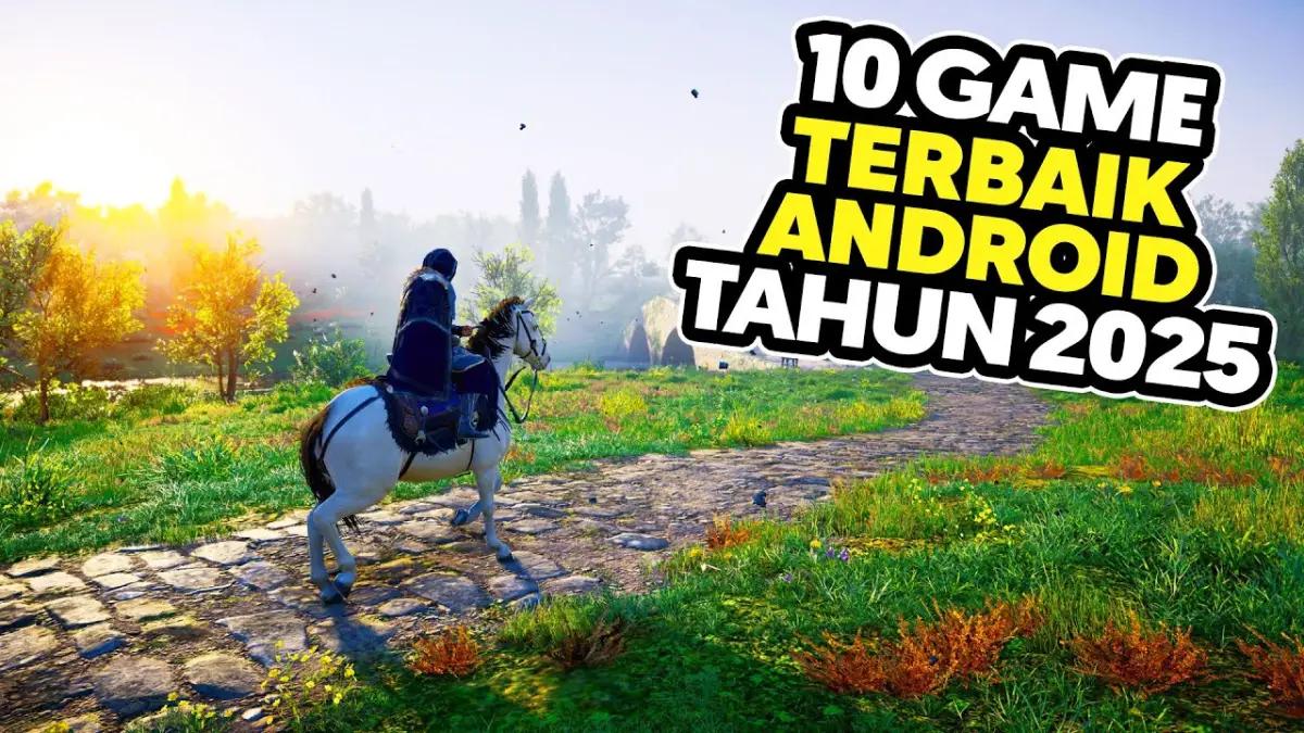 Top 10 Game Android Terbaik Sepanjang Tahun 2025, Game of The Year Pilihan Wajib!(FOTO: Daftar Game ID)