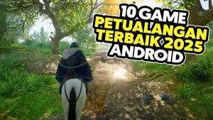 Siap Berpetualang? Inilah 10 Game Petualangan Android Terbaik Sepanjang Tahun 2025(FOTO: Daftar Game ID)