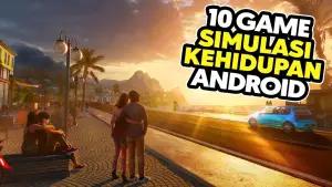 Wajib Coba! 10 Game Simulasi Kehidupan Terbaik Android 2025, Dari Jadi Ojol hingga Hidup Santai di Desa!(FOTO: Daftar Game ID)