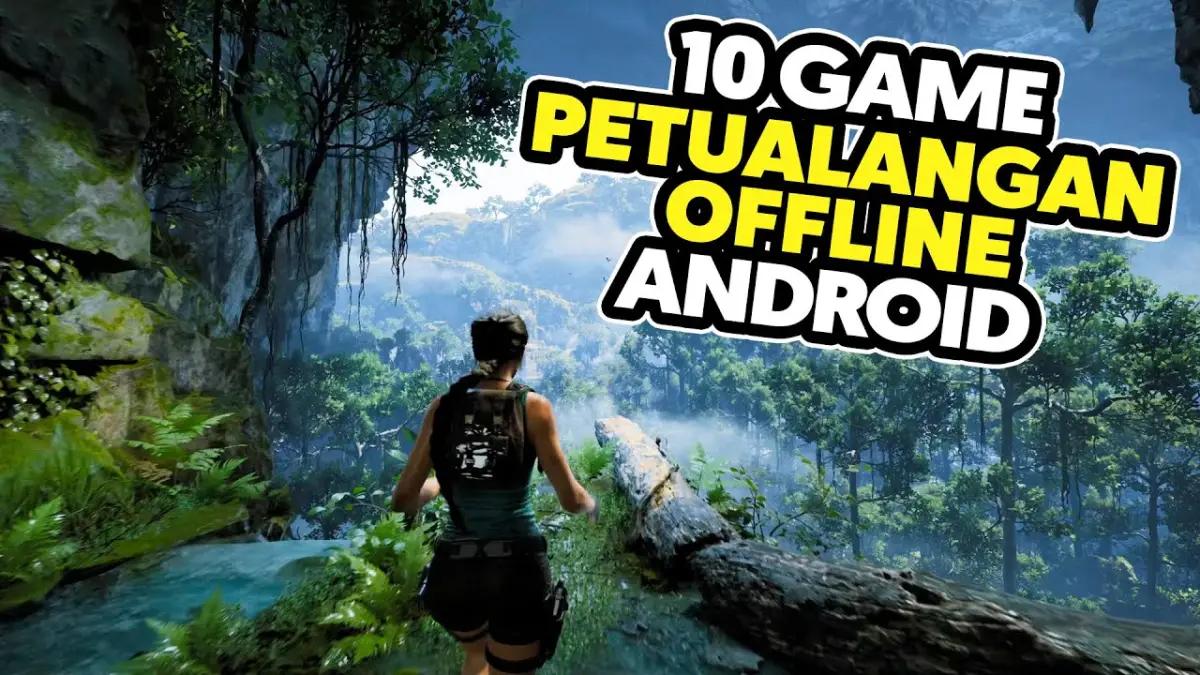 Petualangan Tanpa Batas! 6 Game Petualangan Offline Android Terbaik 2026 yang Bikin Lupa Waktu(FOTO: Daftar Game ID)