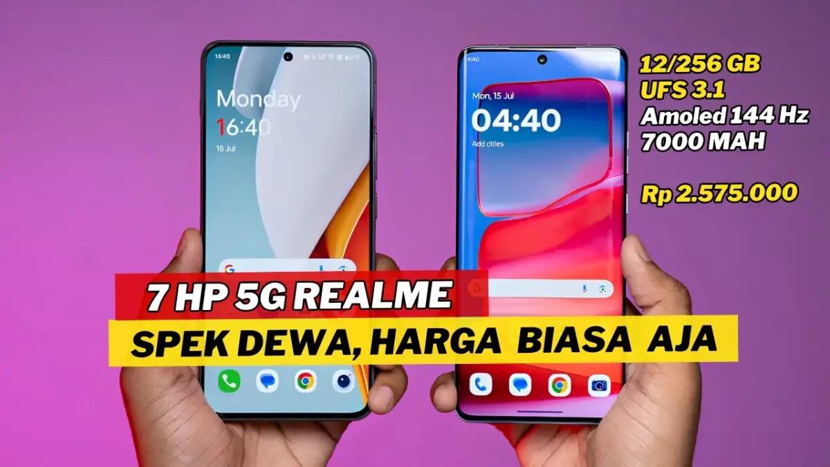Gak Ada Obat, 7 HP Realme 5G Termurah dan Terbaik di Tahun 2026(FOTO: DenzhoPro)