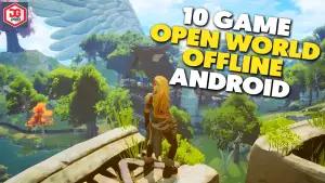 10 Game Open World Offline Terbaik Android, Seru Tanpa Kuota! (FOTO: Daftar Game ID)