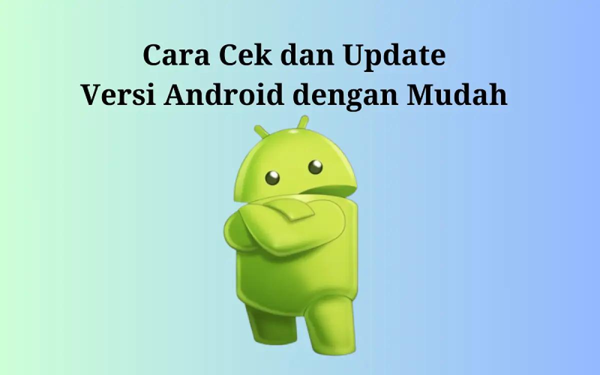 Cek dan update versi Android (FOTO: Indogamers)